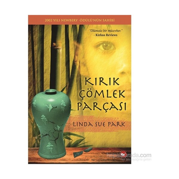 Beyaz Balina Yayınları Kırık Çömlek Parçası Linda Sue Park 2002 Newbery Ödüllü Ciltsiz Edebiyat Çeviri Romanlar Fiyatı