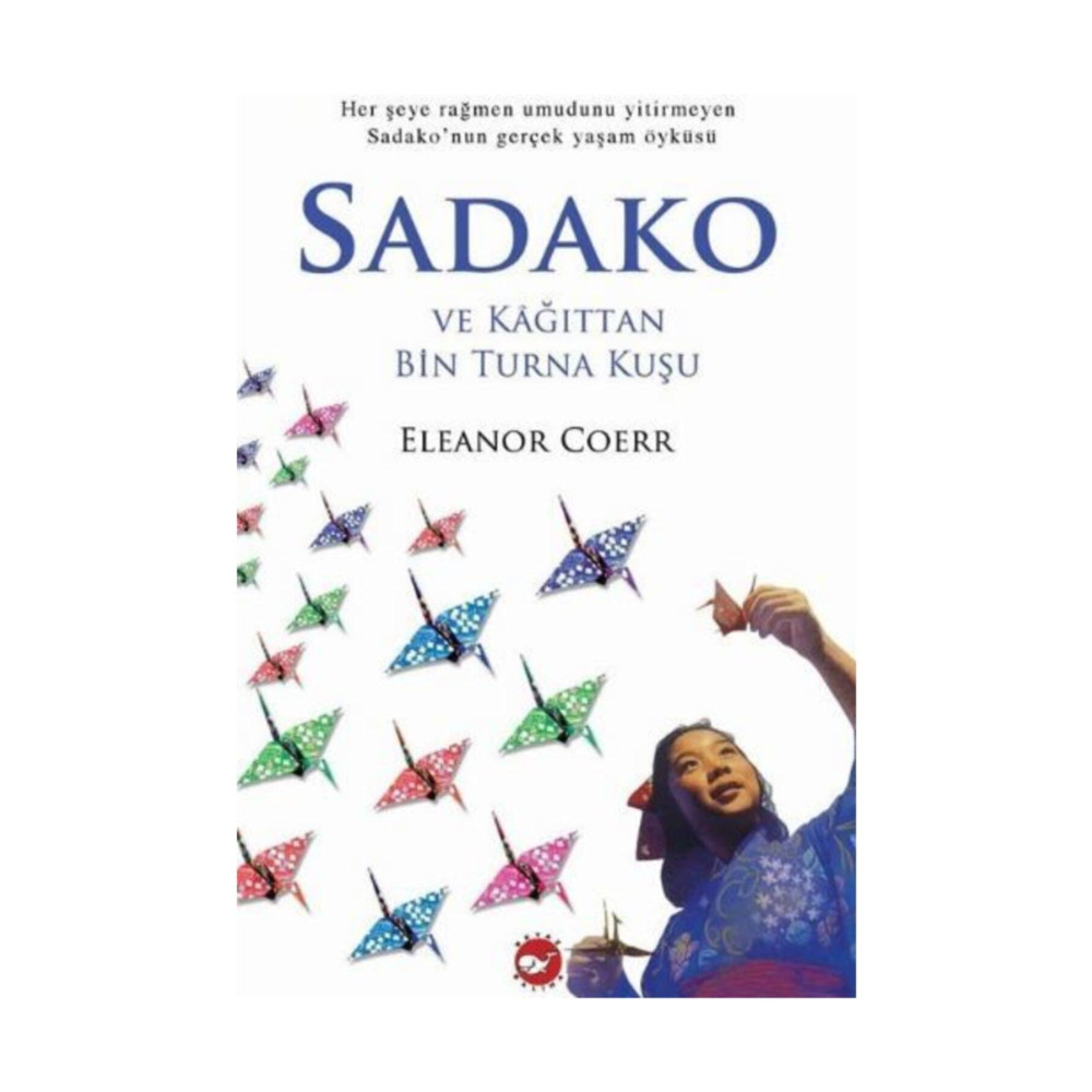 Beyaz Balina Yayınları Sadako Ve Kağıttan Bin Turna Kuşu - Eleanor Coerr / - Eleanor Coerr Çocuk Öykü Fiyatı
