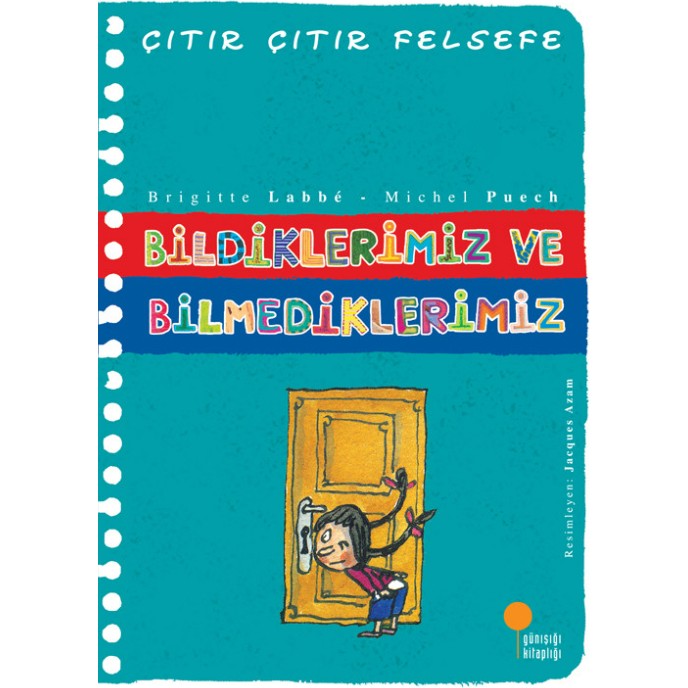 Bildiklerimiz ve Bilmediklerimiz - Çıtır Çıtır Felsefe 6 - Brigitte Labbé Diğer Fiyatı