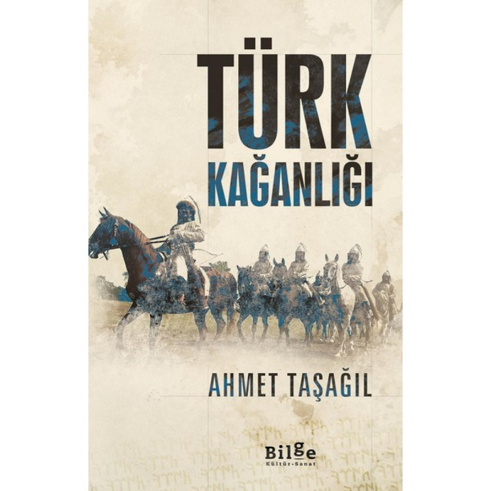 Bilge Kültür - Türk Kağanlığı - Ahmet Taşağıl -Ahmet Taşağıl Türk Tarihi Fiyatı
