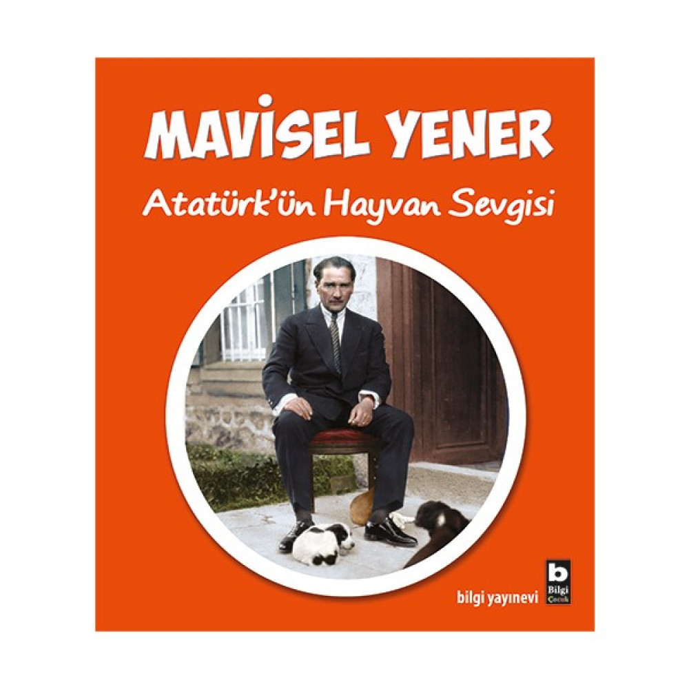 Bilgi Kitap Mavisel Yener - Atatürk'ün Hayvan Sevgisi Çizgi Roman Fiyatı