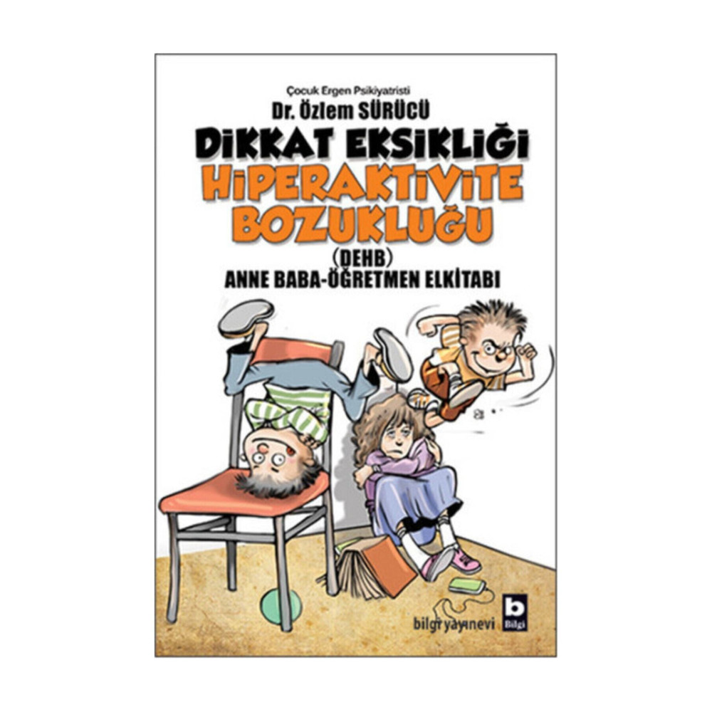 Bilgi Yayınevi Dikkat Eksikliği Hiperaktivite Bozukluğu Anne Baba Çocuk Bakımı Kitapları Fiyatı