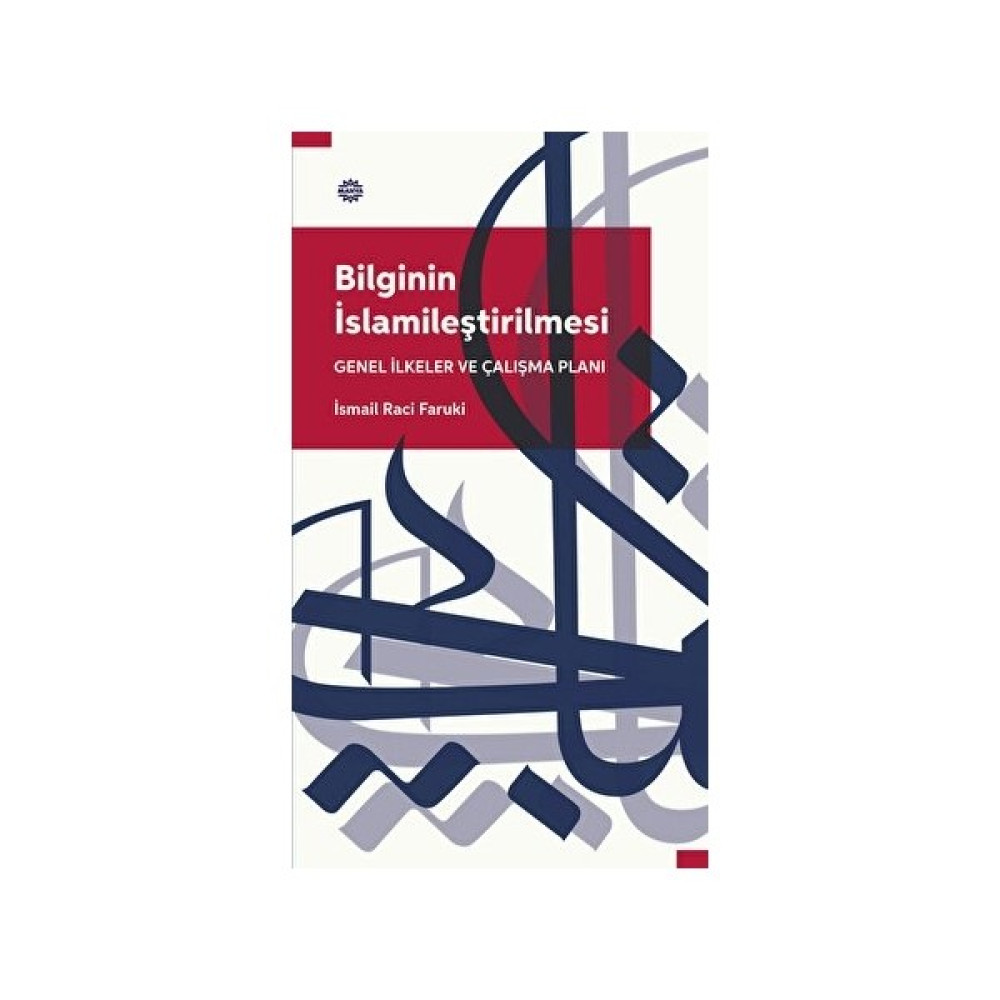 Bilginin Islamileştirilmesi Genel Ilkeler ve Çalışma Planı Din Kitapları Fiyatı
