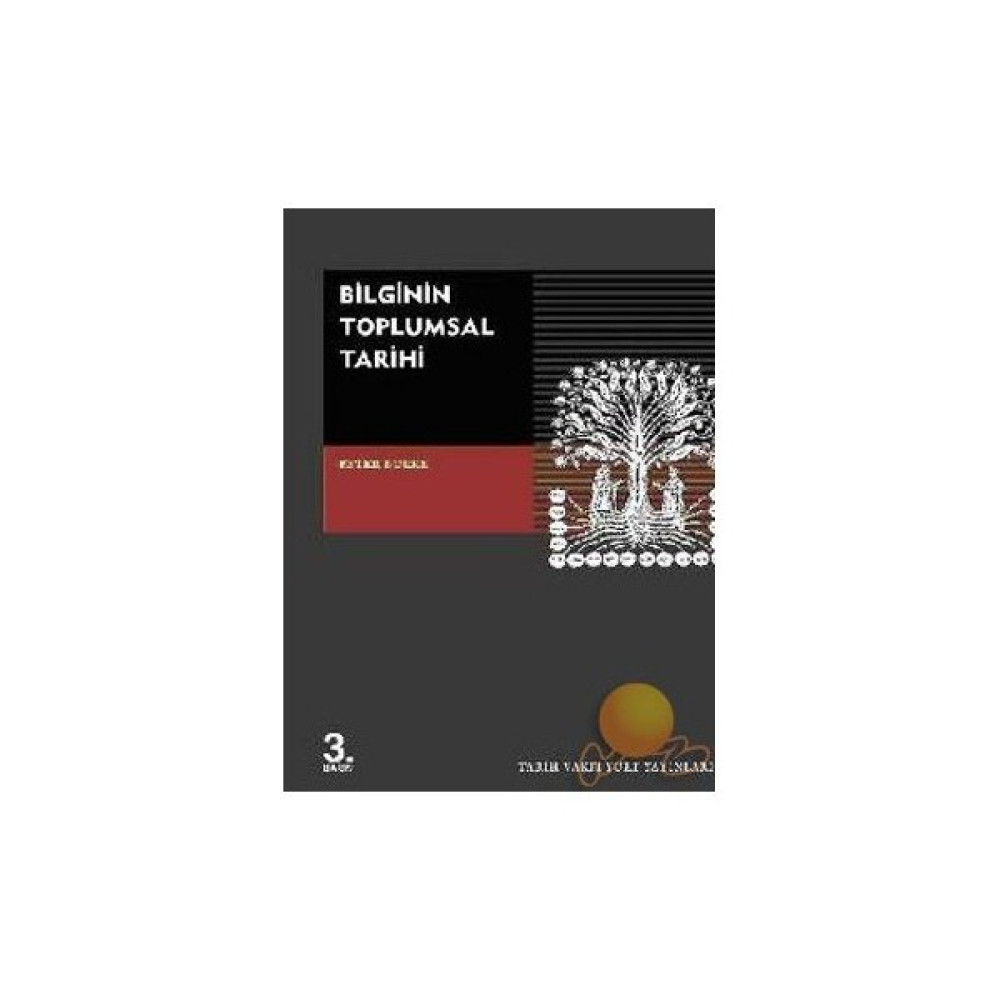 Bilginin Toplumsal Tarihi-Peter Burke Toplum Hayatı / Toplumsal Konular Fiyatı