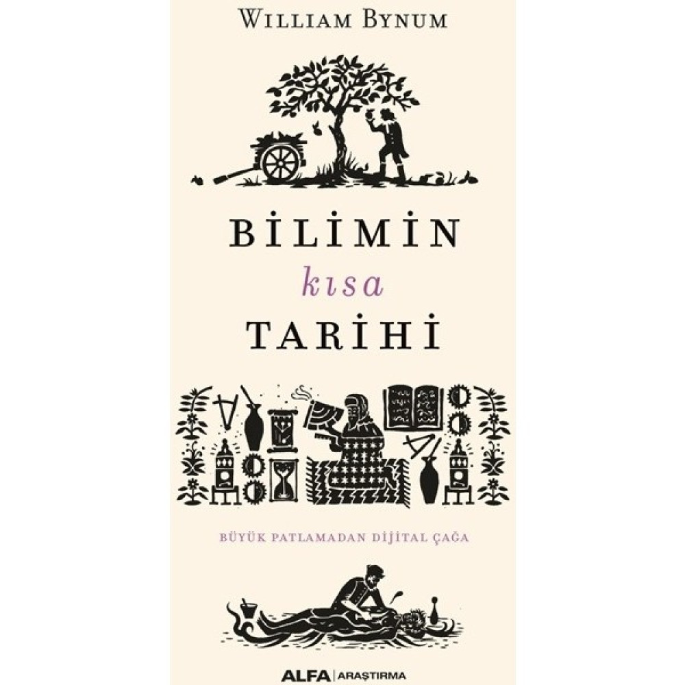 Bilimin Kısa Tarihi Büyük Patlamadan Dijital Çağa - William Bynum Dünya Tarihi Fiyatı