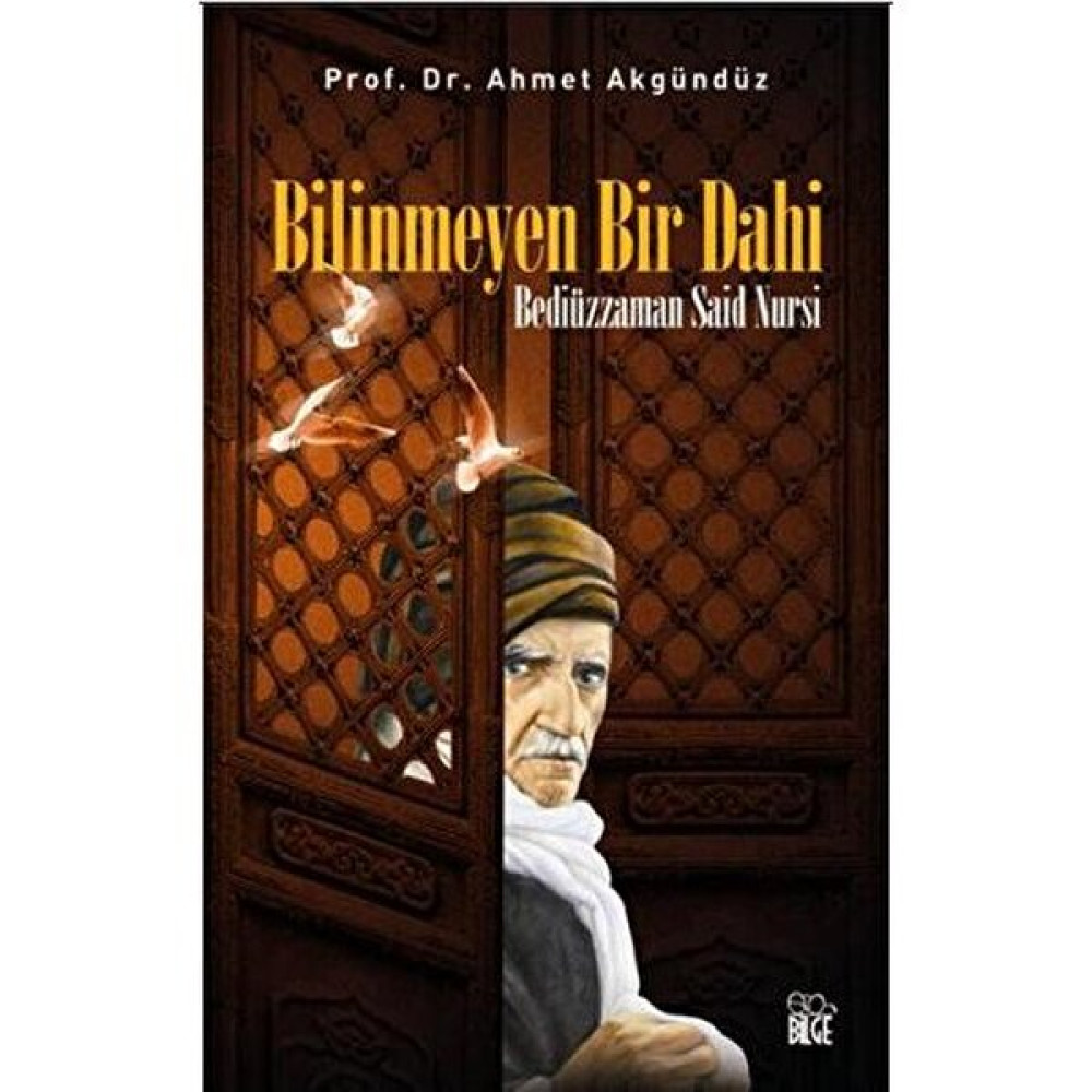 Bilinmeyen Bir Dahi Bediüzzaman Said Nursi-Ahmet Akgündüz Diğer Biyografi Kitapları Fiyatı