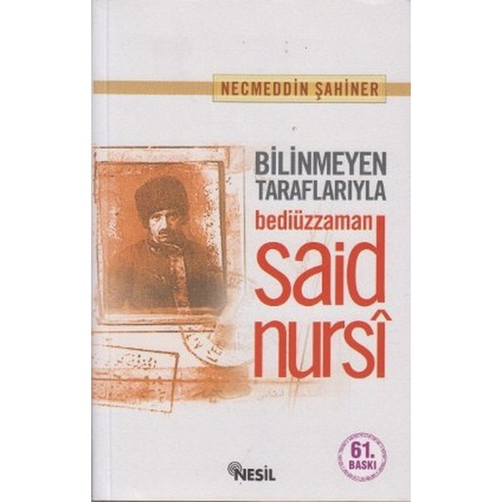 Bilinmeyen Tarafları İle Bediüzzaman - Necmeddin Şahiner Diğer Biyografi Kitapları Fiyatı