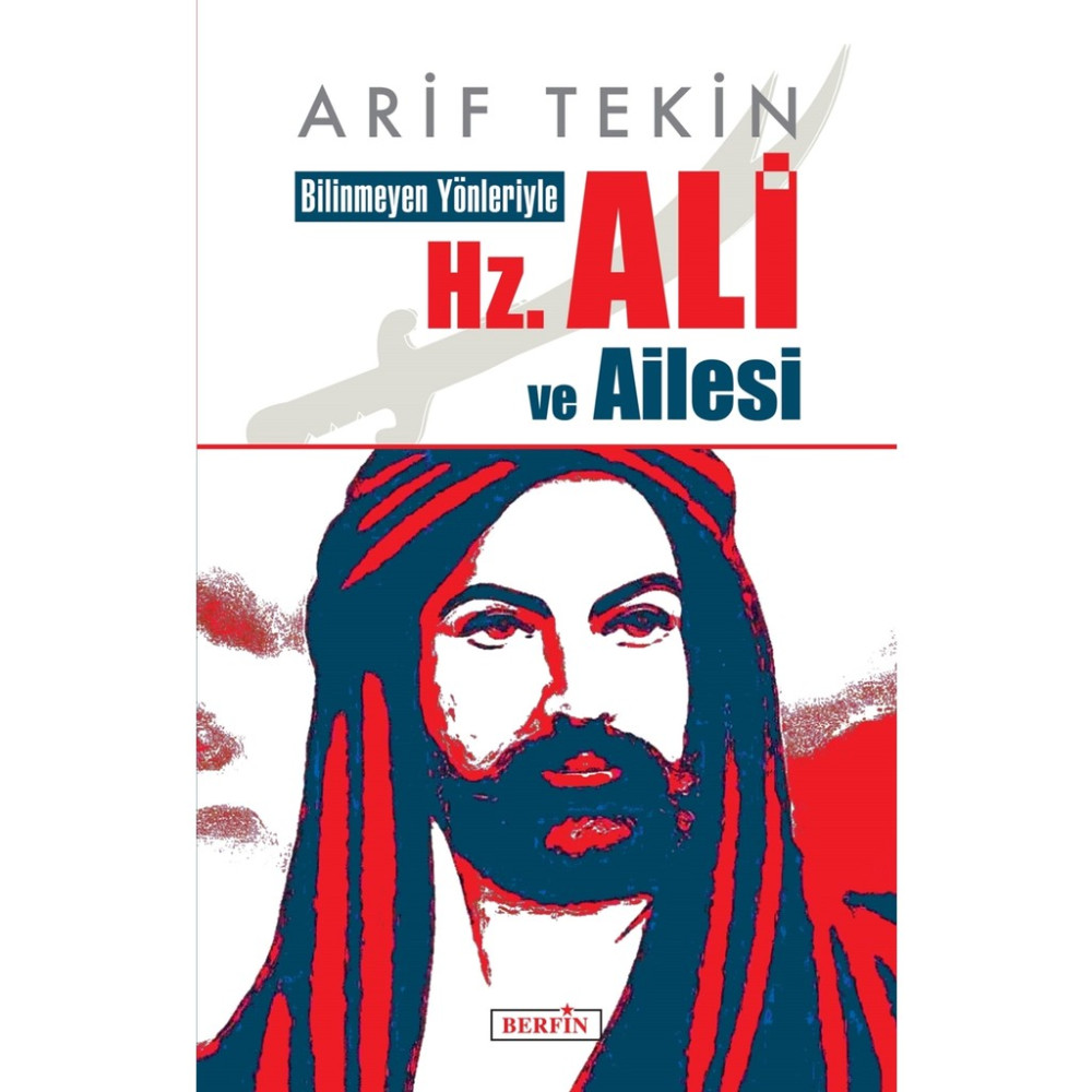 Bilinmeyen Yönleriyle Hz. Ali ve Ailesi - Arif Tekin Din Kitapları Fiyatı
