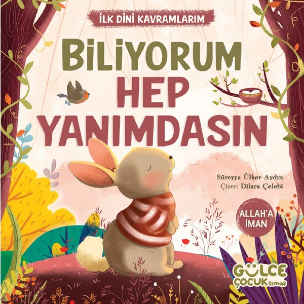 Biliyorum Hep Yanımdasın / İlk Dini Kavramlarım (Allaha İman) - Süreyya Ülker Aydın Çocuk Öykü Fiyatı