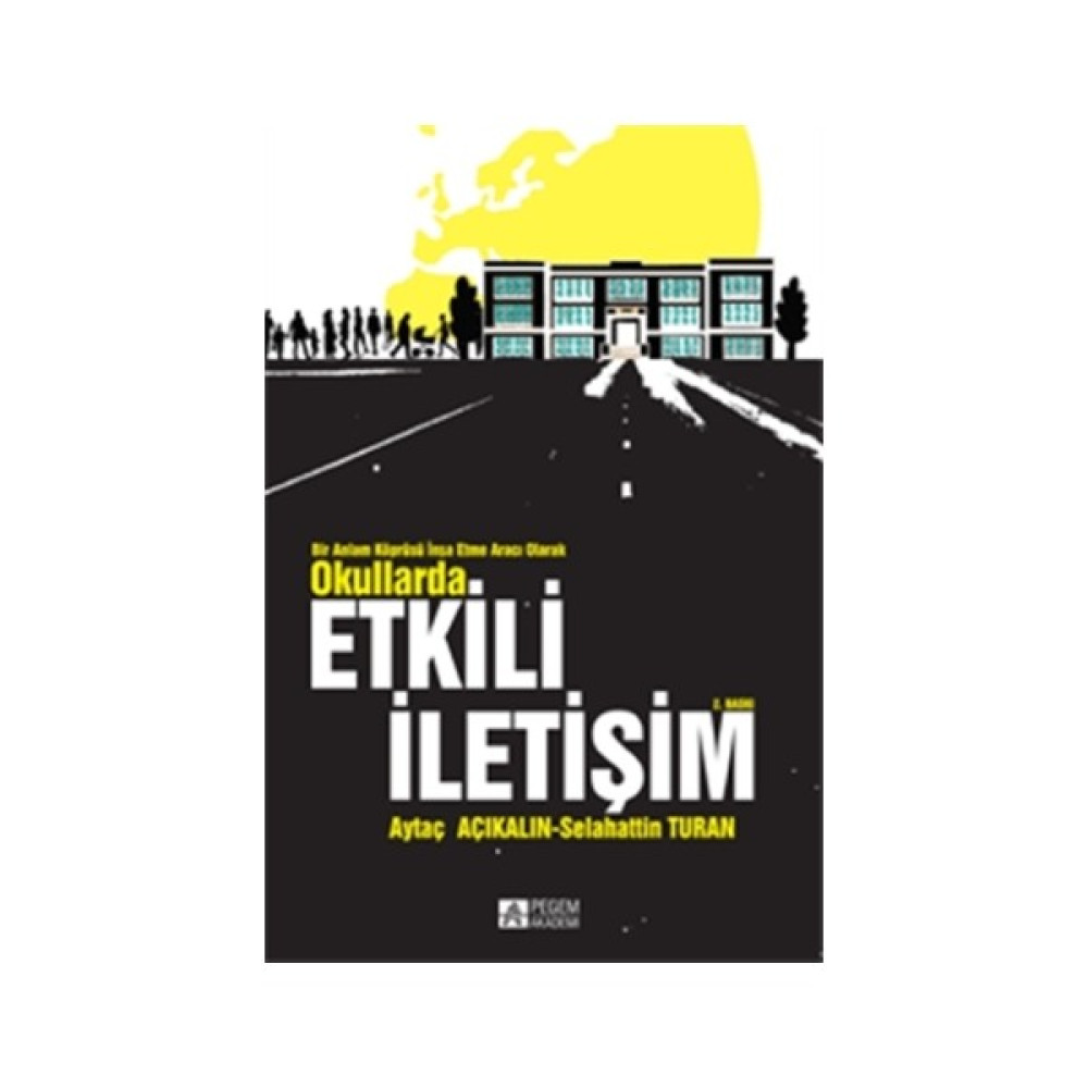 Bir Anlam Köprüsü İnşa Etme Aracı Olarak Okullarda Etkili İletişim Kaynak Kitapları Fiyatı