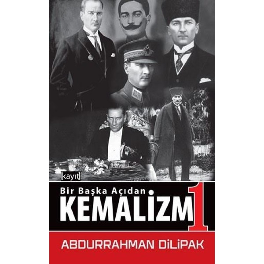 Bir Başka Açıdan Kemalizm 1 - Abdurrahman Dilipak Deneme - İnceleme Fiyatı