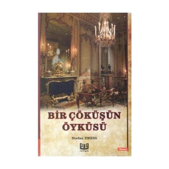 Bir Çöküşün Öyküsü - Stefan Zweig
