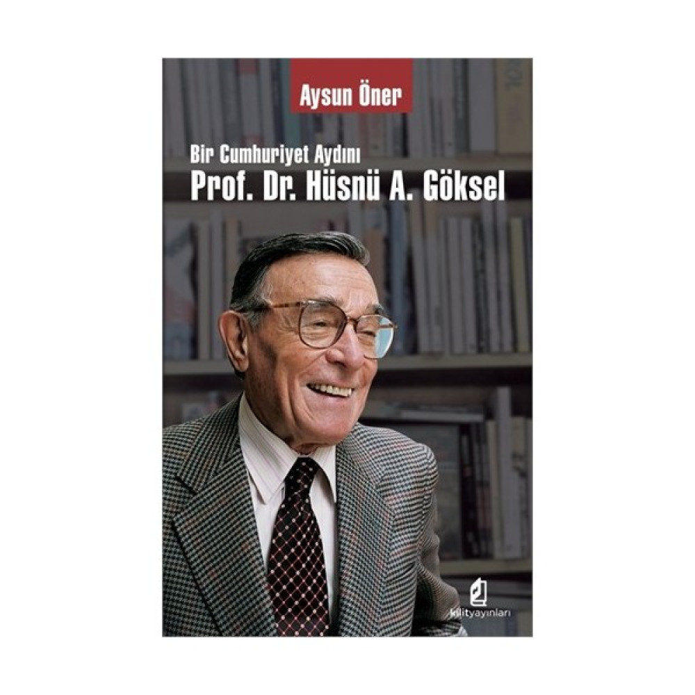 Bir Cumhuriyet Aydını Prof. Dr. Hüsnü Göksel-Aysun Öner Edebiyat Fiyatı