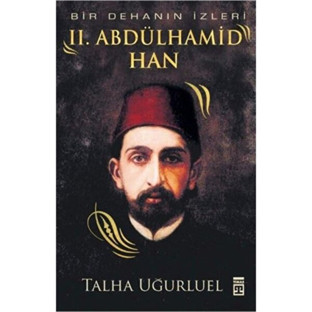 Bir Dehanın İzleri Abdülhamid Han - İmzasız Osmanlı Tarihi Fiyatı