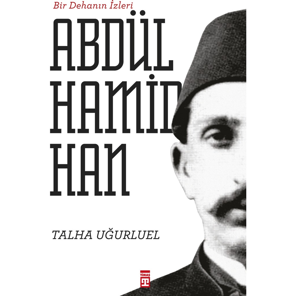 Bir Dehanın İzleri II. Abdülhamid Han - Talha Uğurluel - İmzalı Osmanlı Tarihi Fiyatı