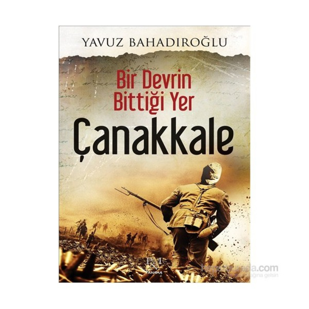 Bir Devrin Bittiği Yer Çanakkale - Yavuz Bahadıroğlu Türk Tarihi Fiyatı