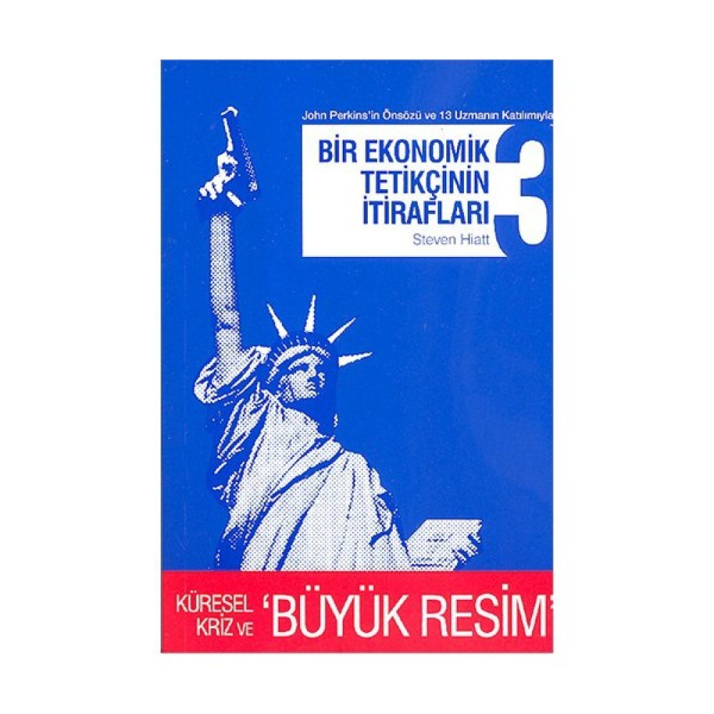Bir Ekonomik Tetikçinin İtirafları 3 - (Küresel Kriz ve Büyük Resim) - Steven Hiatt Ekonomi Pazarlama Kitapları Fiyatı