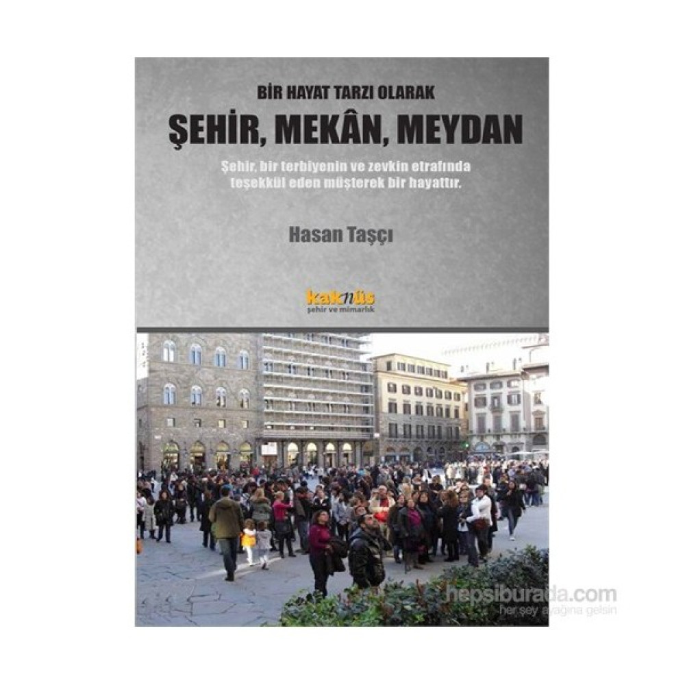 Bir Hayat Tarzı Olarak Şehir, Mekan, Meydan-Hasan Taşçı Toplum Hayatı / Toplumsal Konular Fiyatı