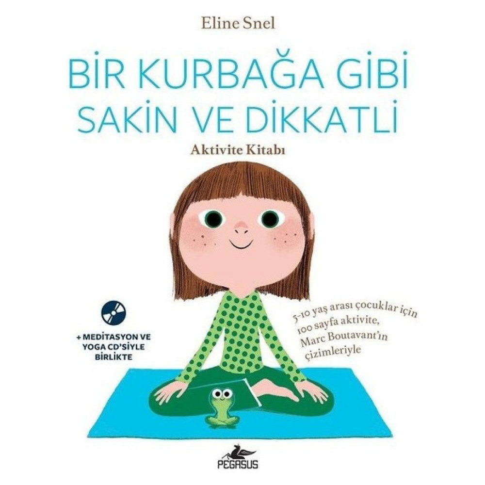 Bir Kurbağa Gibi Sakin Ve Dikkatli Aktivite Kitabı (Ücretsiz Meditasyon Ve Yoga Cd’Siyle Birlikte) - Eline Snel Çocuk Bakımı Kitapları Fiyatı