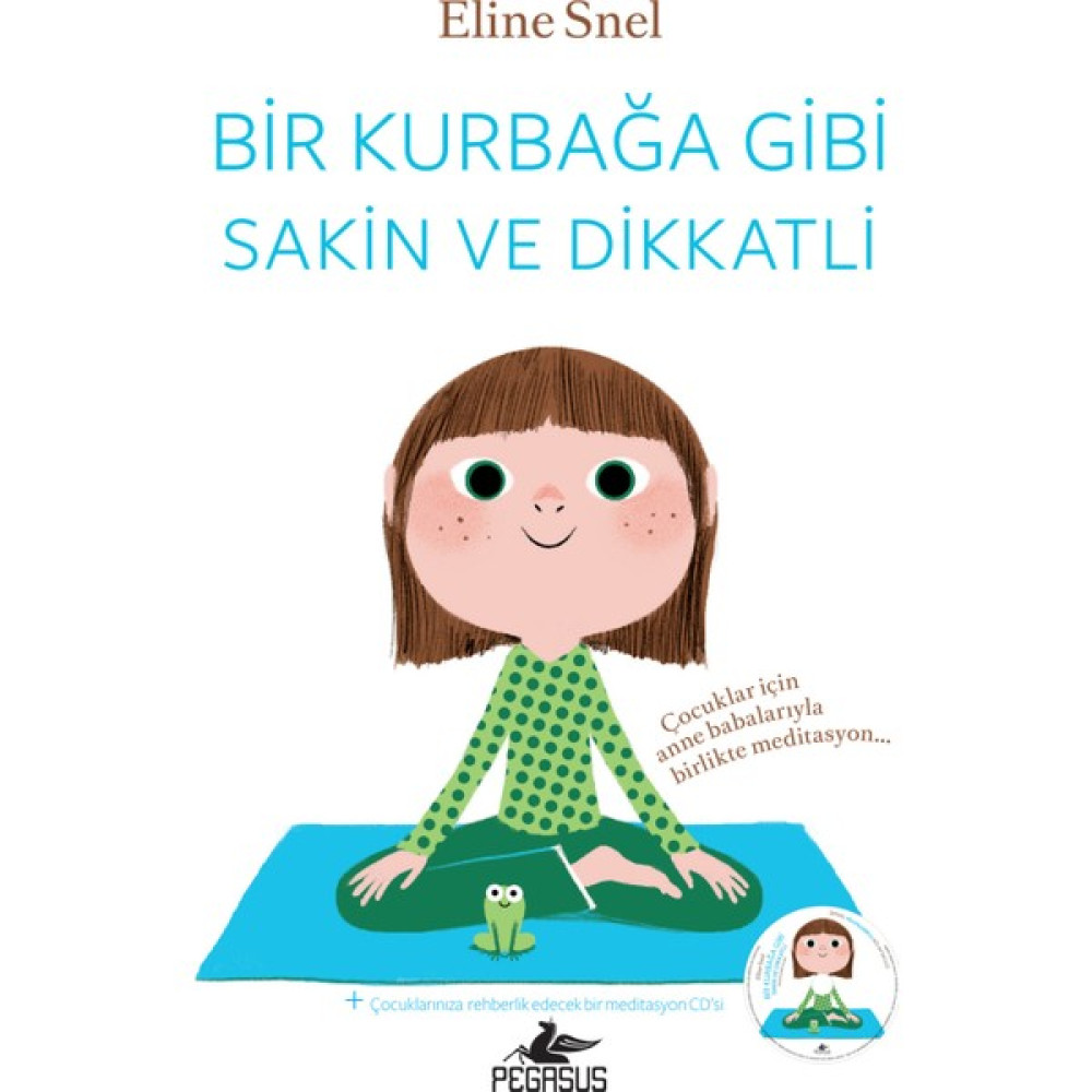 Bir Kurbağa Gibi Sakin Ve Dikkatli - Eline Snel Çocuk Bakımı Kitapları Fiyatı