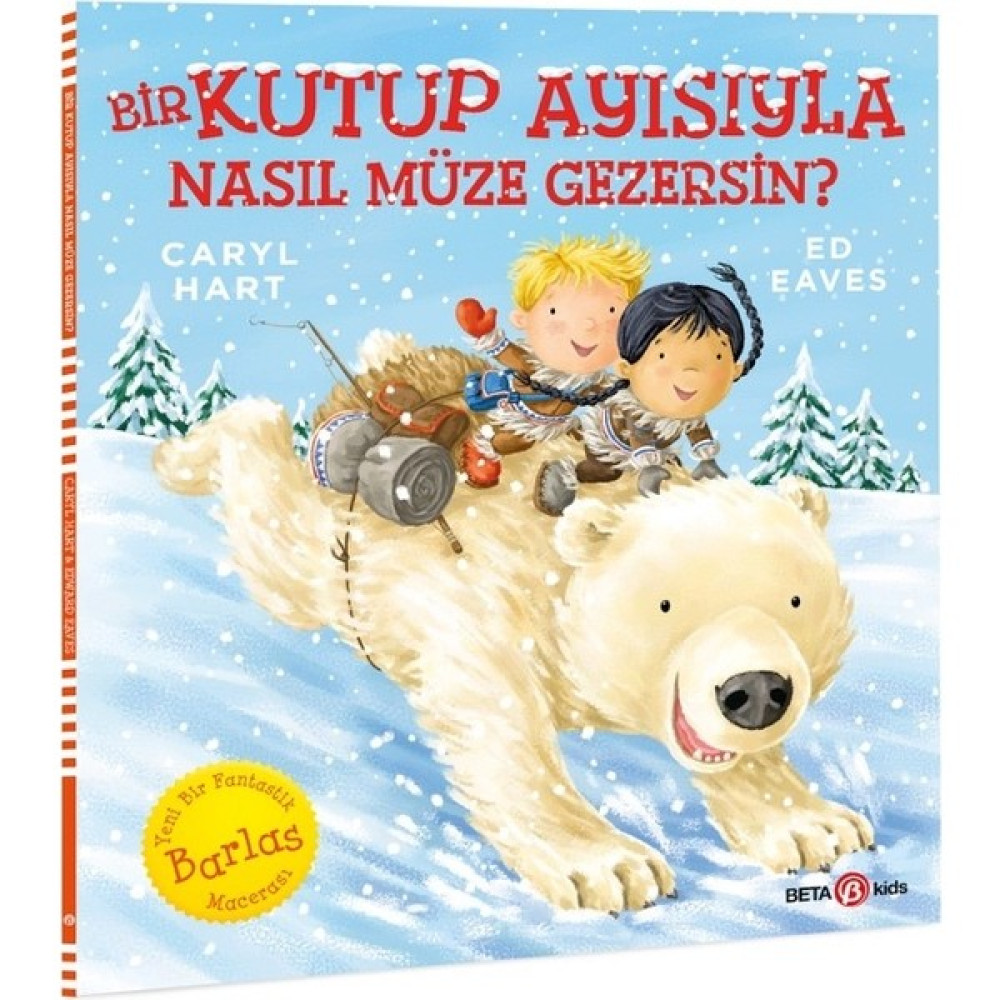 Bir Kutup Ayısıyla Nasıl Müze Gezersin? - Caryl Hart ve Edward Eaves Çocuk Masal Fiyatı