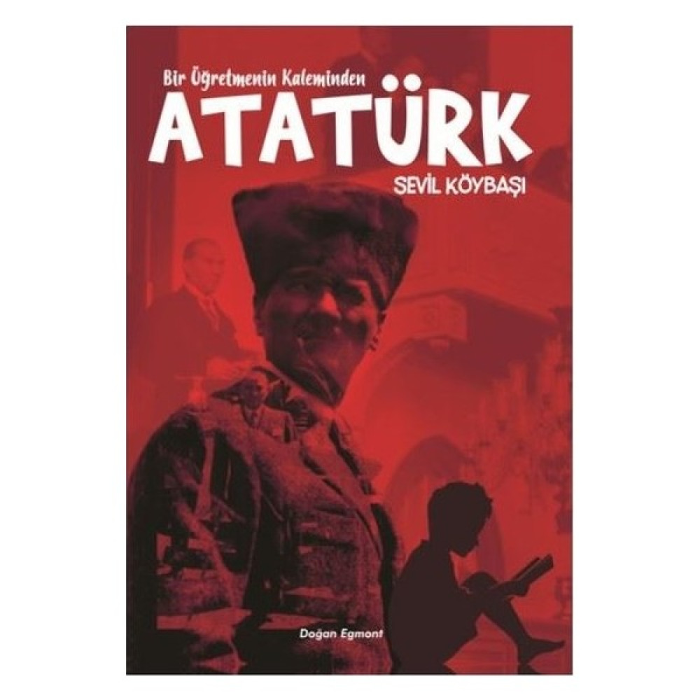 Bir Öğretmenin Kaleminden Atatürk - Sevil Köybaşı Çocuk Öykü Fiyatı