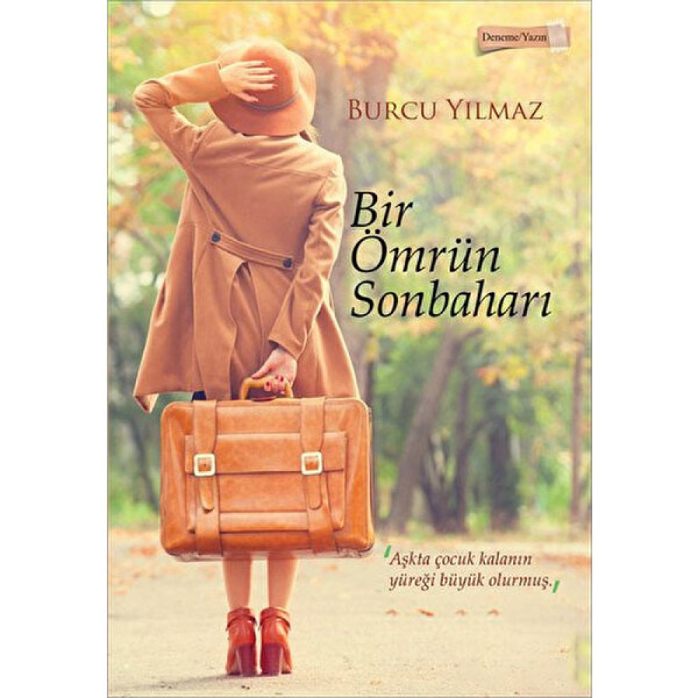 Bir Ömrün Sonbaharı “Aşkta Çocuk Kalanın Yüreği Büyük Olurmuş.”-Burcu Yılmaz Deneme - İnceleme Fiyatı