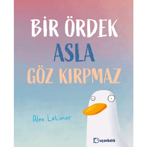 Bir Ördek Asla Göz Kırpmaz - Alex Latimer Diğer Fiyatı