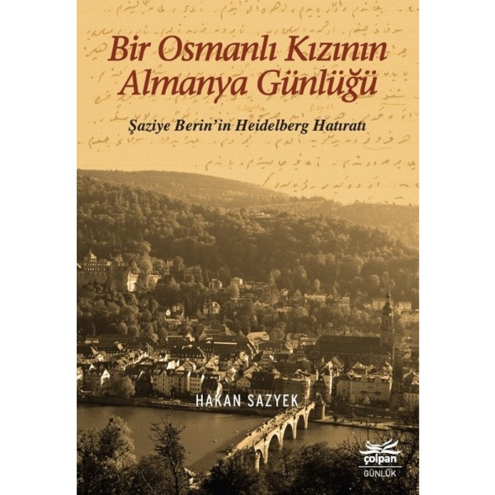 Bir Osmanlı Kızının Almanya Günlüğü - Şaziye Berin’in Heidelberg Hatıratı - Hakan sazyek Mektup - Anı - Günlük - Anlatı Fiyatı