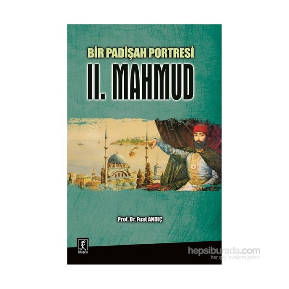 Bir Padişah Portresi Iı.Mahmud-Fuat Andıç Osmanlı Tarihi Fiyatı