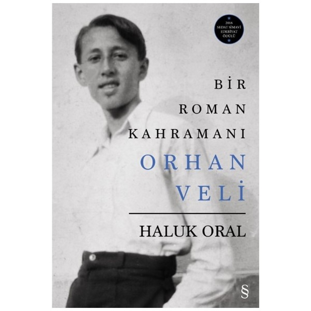 Bir Roman Kahramanı Orhan Veli - Haluk Oral Sanatçı & Yazar Biyografileri Fiyatı
