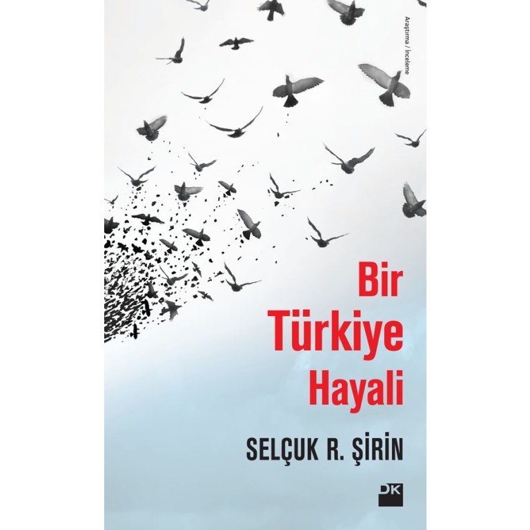 Bir Türkiye Hayali - Prof. Dr. Selçuk Şirin Türk ve Dünya Siyaseti Fiyatı