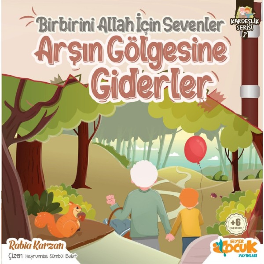 Birbirini Allah Için Sevenler Arşın Gölgesine Giderler - Kardeşlik Serisi 7 - Rabia Karzan Okul Öncesi Eğitici & Öğretici Kitaplar Fiyatı