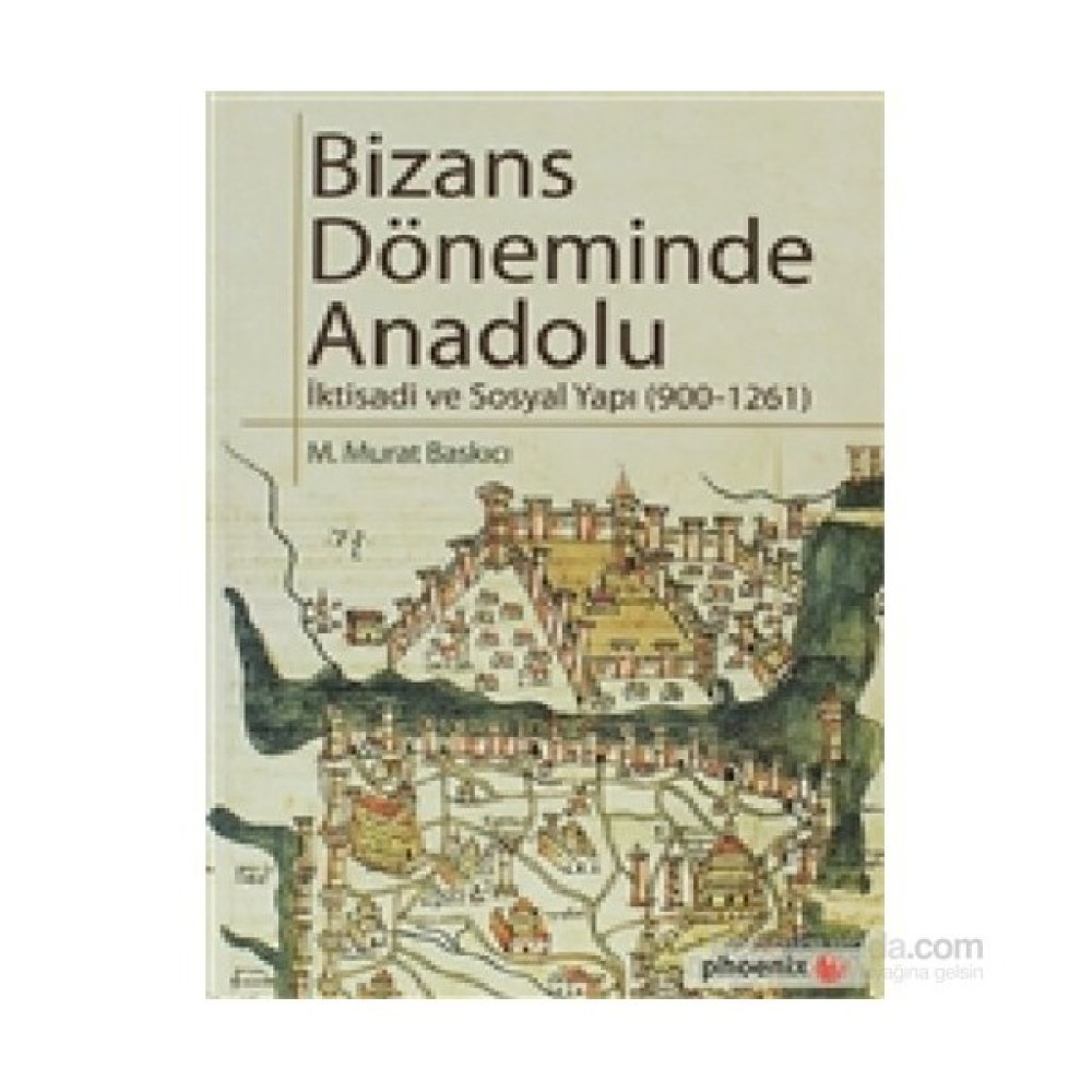 Bizans Döneminde Anadolu-M. Murat Baskıcı Osmanlı Tarihi Fiyatı
