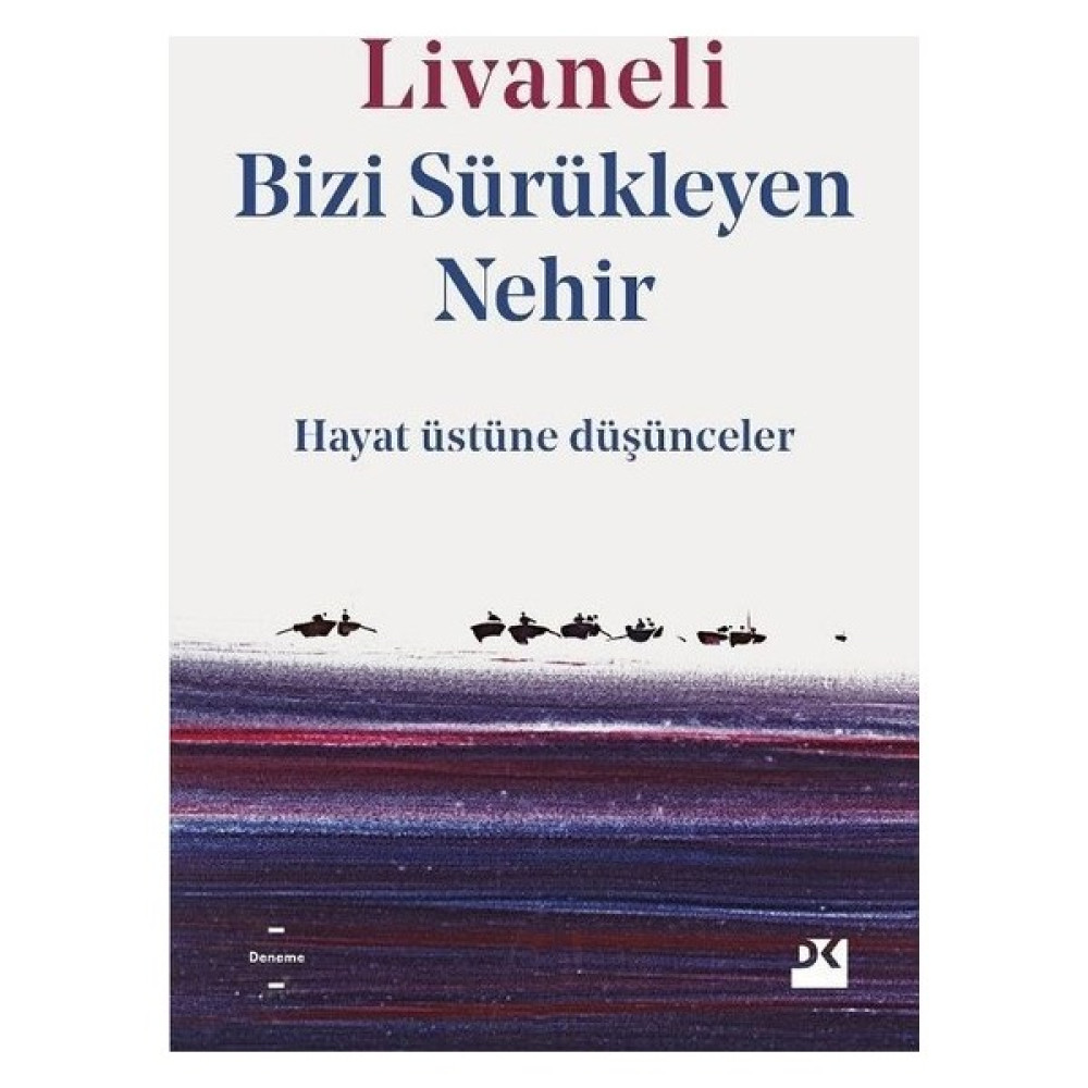 Bizi Sürükleyen Nehir Hayat Üstüne Düşünceler - Zülfü Livaneli Deneme - İnceleme Fiyatı