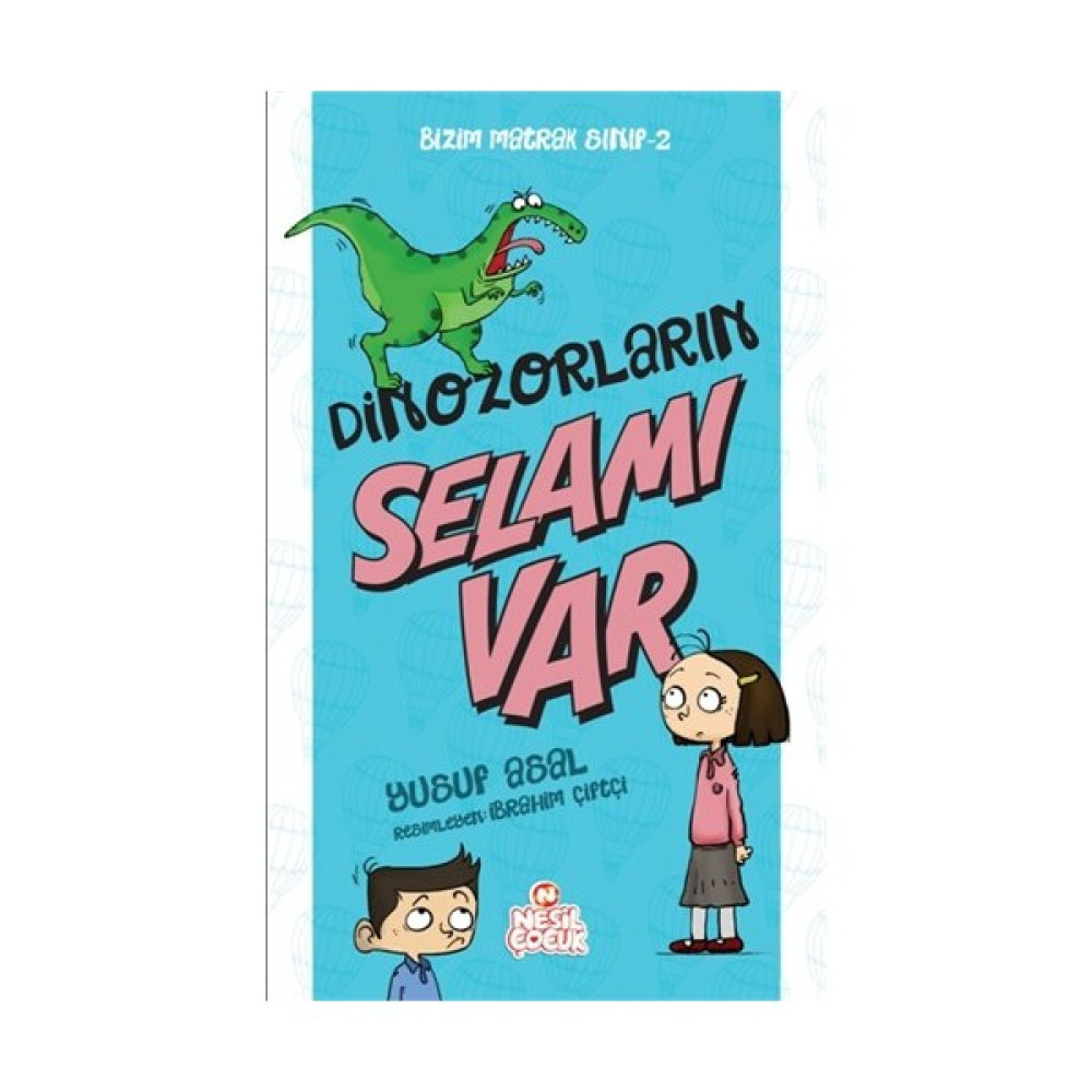 Bizim Matrak Sınıf Serisi 2: Dinazorların Selamı Var - Yusuf Asal Çocuk Masal Fiyatı