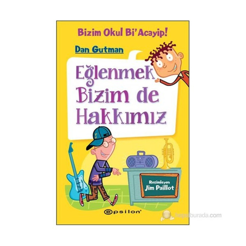 Bizim Okul Bi'Acayip! - Eğlenmek Bizim De Hakkımız-Dan Gutman Çocuk Roman Fiyatı