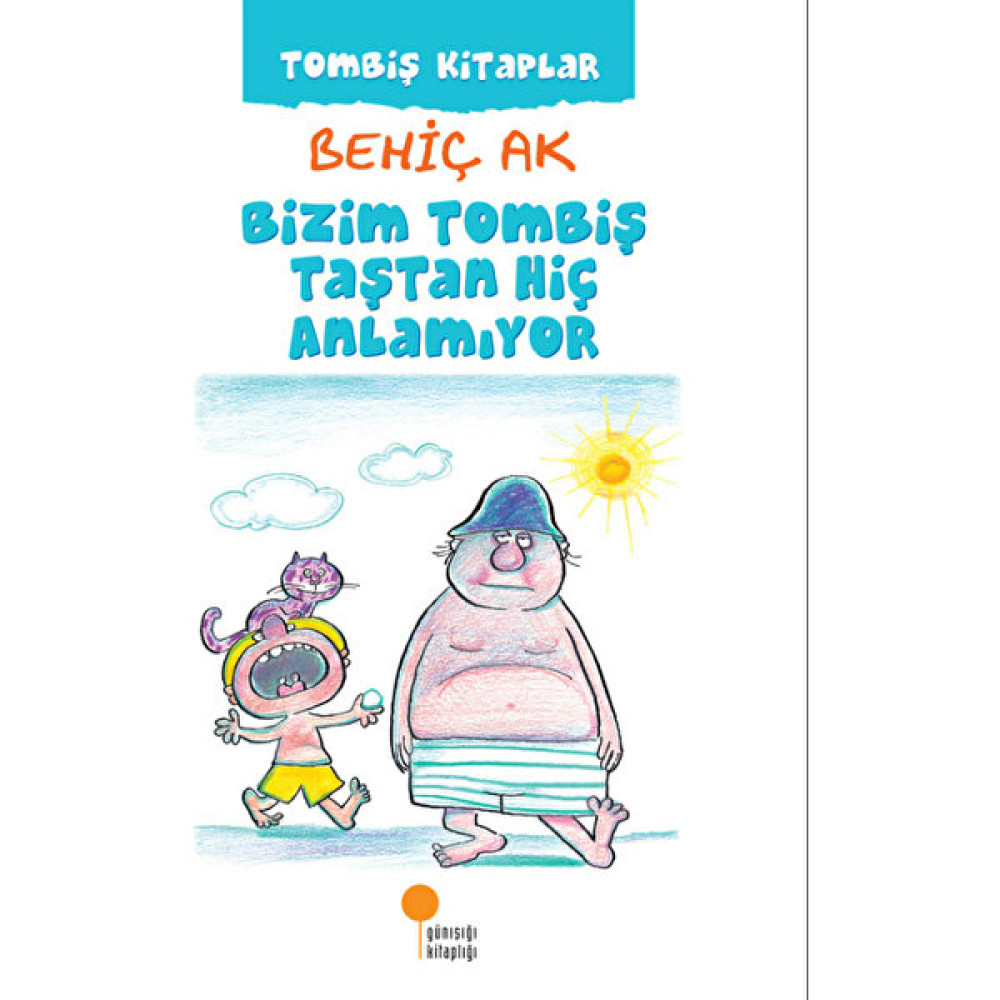 Bizim Tombiş Taştan Hiç Anlamiyor - Behiç Ak Çocuk Masal Fiyatı