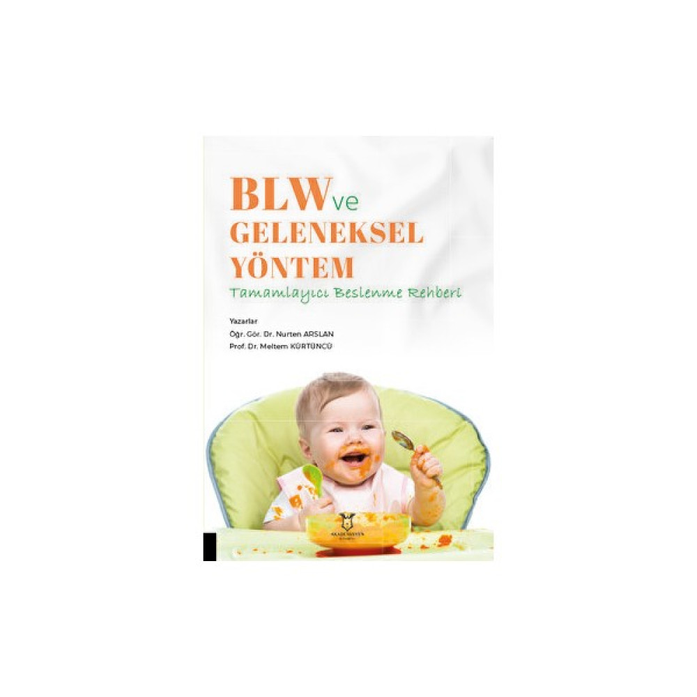 Blw ve Geleneksel Yöntem - Tamamlayıcı Beslenme Rehberi - Nurten Arslan Akademik Fiyatı