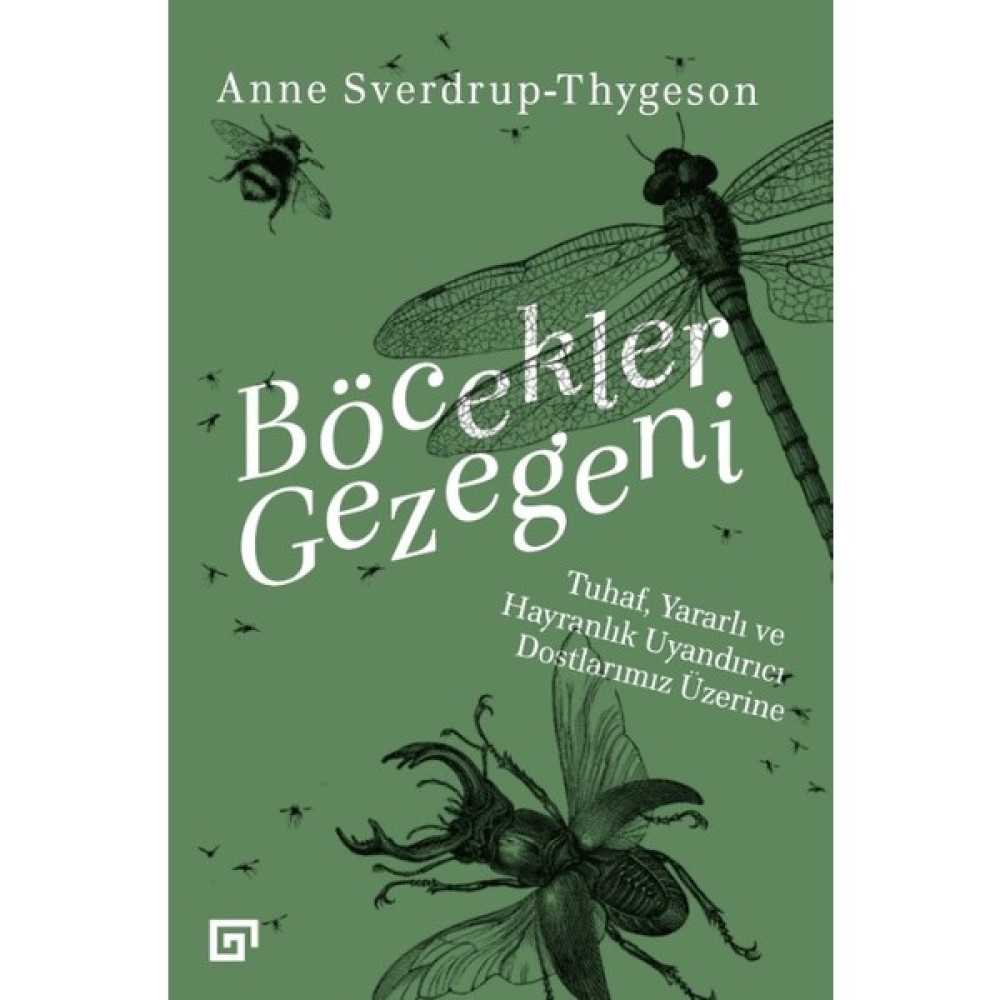 Böcekler Gezegeni: Tuhaf, Yararlı Ve Hayranlık Uyandırıcı Dostlarımız Üzerine - Anne Sverdrupthygeson Akademik Fiyatı