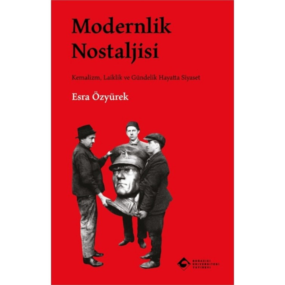Boğaziçi Üniversitesi Yayınevi Modernlik Nostaljisi Türk ve Dünya Siyaseti Fiyatı