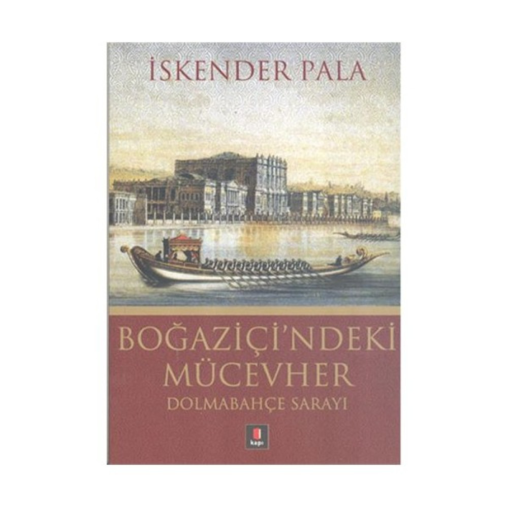 Boğaziçi’ndeki Mücevher Dolmabahçe Sarayı - İskender Pala İnceleme Kitapları Fiyatı