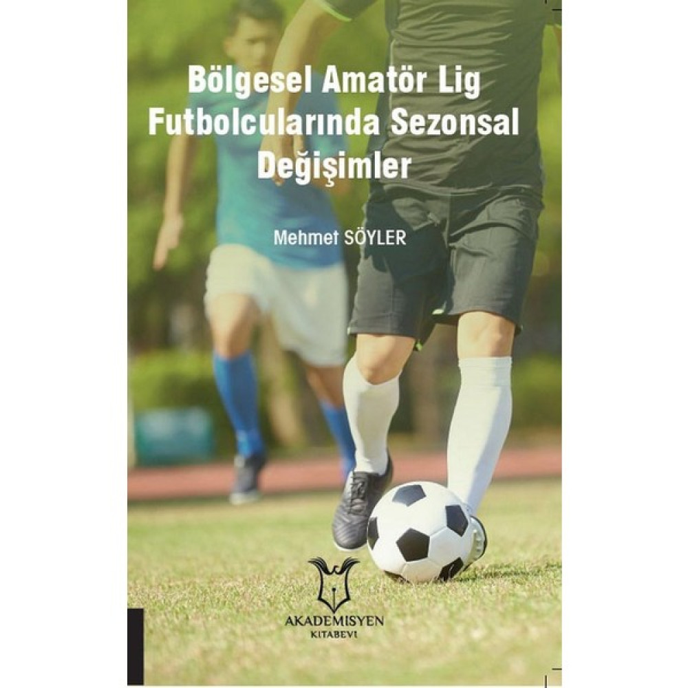 Bölgesel Amatör Lig Futbolcularında Sezonsal Değişimler İnceleme Kitapları Fiyatı