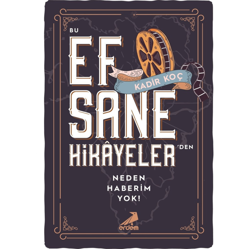 Bu Efsane Hikayeler'den Neden Haberim Yok! - Kadir Koç Aşk Roman ve Öyküleri Fiyatı