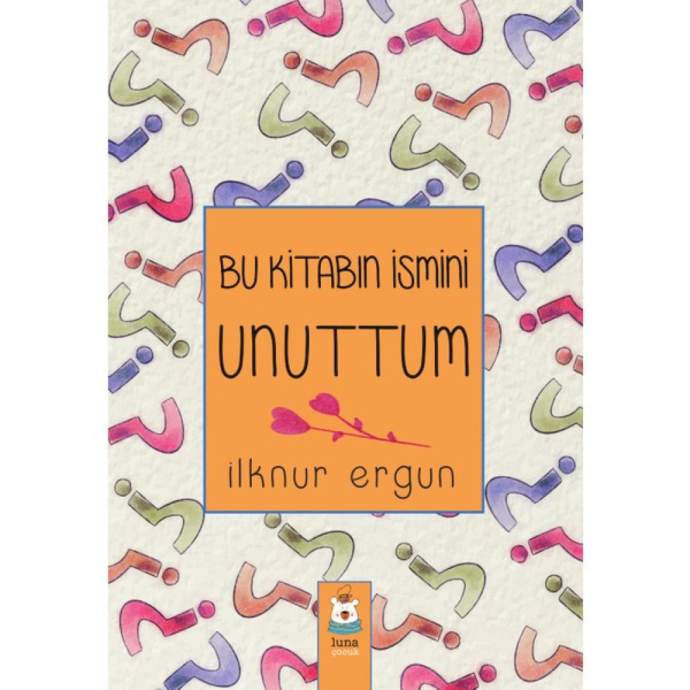 Bu Kitabın Ismini Unuttum - Ilknur Ergun Çocuk Öykü Fiyatı