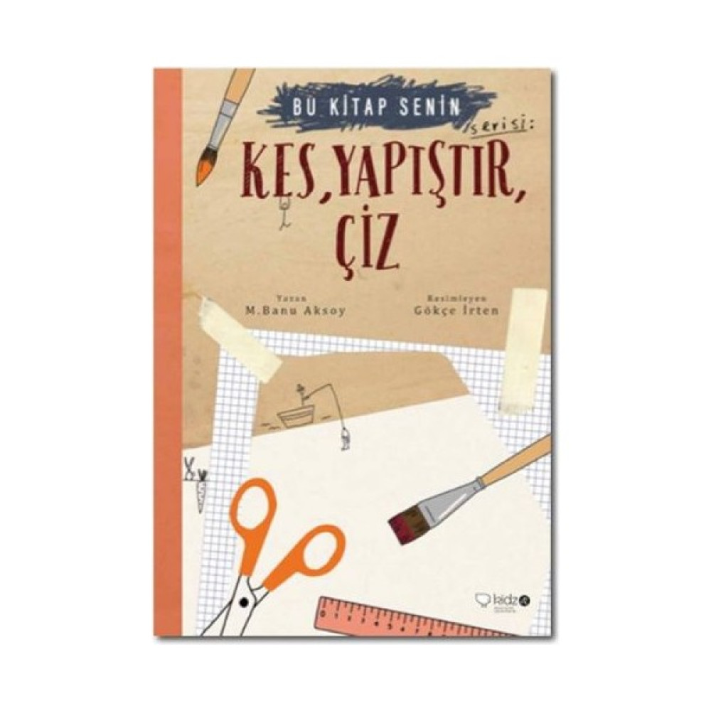 Bu Kitap Senin: Kes Yapıştır Çiz - M. Banu Aksoy Zihinsel Gelişim Kitapları Fiyatı