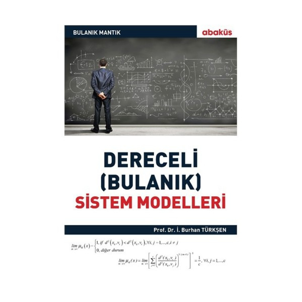 Bulanık Mantık: Dereceli (Bulanık) Sistem Modelleri - İ.Burhan Türkşen Bilgisayar Kitapları Fiyatı