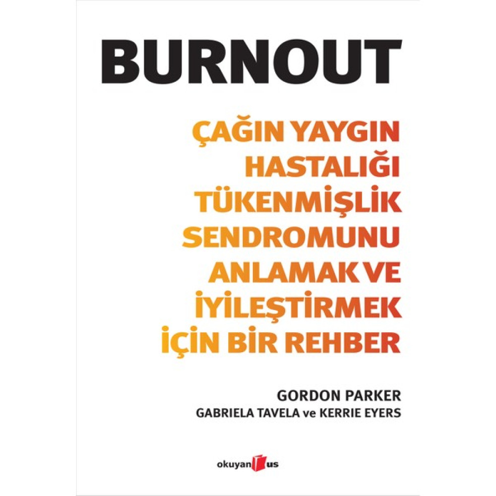 Burnout - Çağın Yaygın Hastalığı Tükenmişlik Sendromunu Anlamak ve İyileştirmek İçin Bir Rehber - Gordon Parker Kişisel Gelişim ve Psikoloji Fiyatı