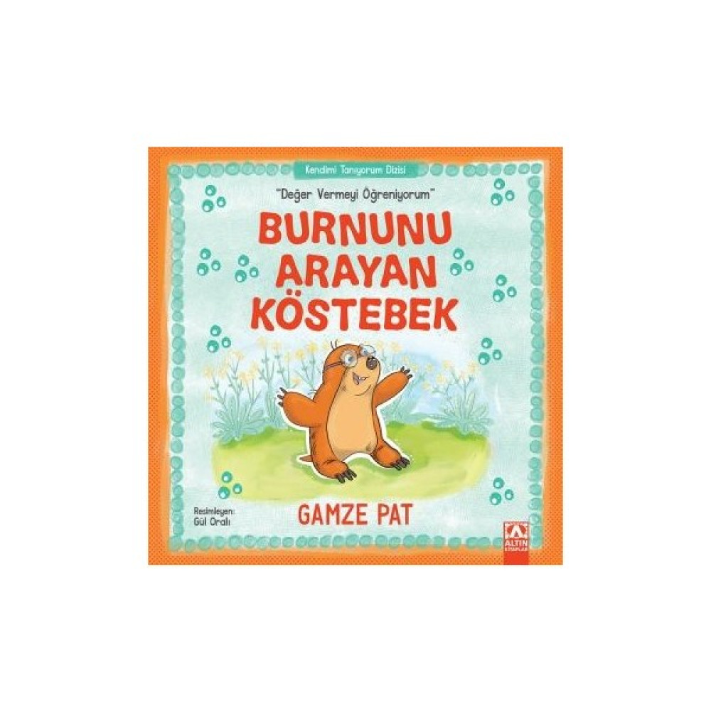 Burnunu Arayan Köstebek“Değer Vermeyi Öğreniyorum” - Gamze Pat Çocuk Öykü Fiyatı