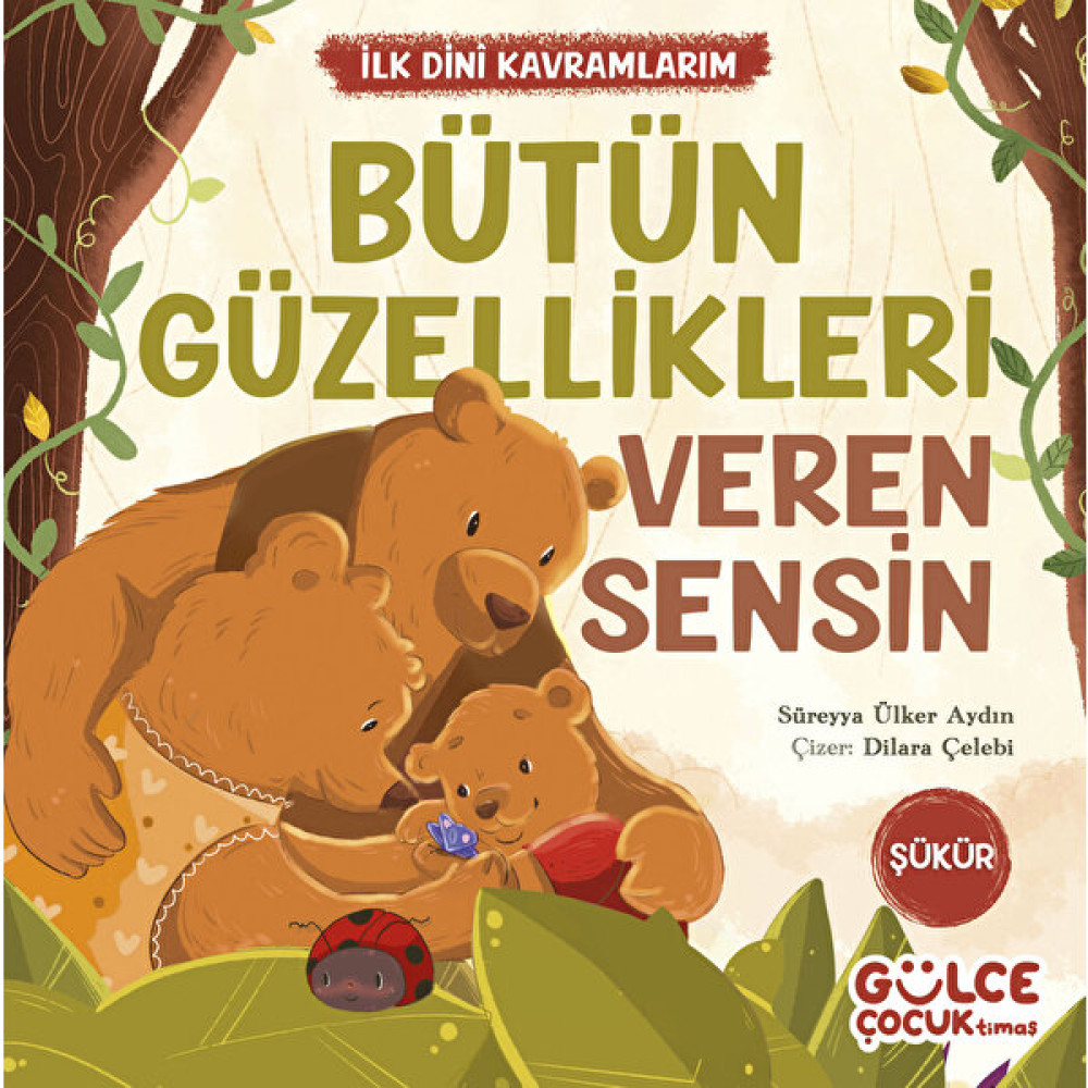 Bütün Güzellikleri Veren Sensin - Ilk Dini Kavramlarım - Süreyya Ülker Aydın Çocuk Öykü Fiyatı